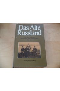 Das alte Russland: Ein Porträt in frühen Photographien 1850 - 1914  - Mit e. Einl. von Max Hayward. Aus d. Engl. übertr. von Karl Heinz Siber