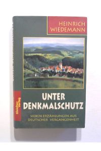 Unter Denkmalschutz. Sieben Erzählungen aus der deutschen Vergangenheit.