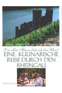 Von allen Flüssen liebe ich den Rhein : eine kulinarische Reise durch den Rheingau.   - Edith Lauenstein und Ingo Swoboda