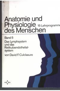 Das Lymphsystem und das Retikuloendothelialsystem  - Anatomie und Physiologie des Menschen, Band 5;
