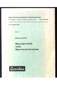 Sportpolitik und Sportcurriculum.   - Sportwissenschaftliche Dissertationen ; Bd. 6 : Sportpädagogik