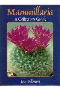 Mammillaria. A Collector's Guide.