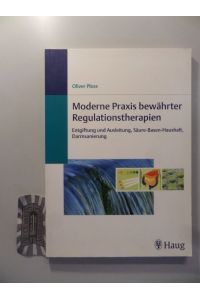 Moderne Praxis bewährter Regulationstherapien.   - Entgiftung und Ausleitung, Säure-Base-Haushalt, Darmsanierung.ö