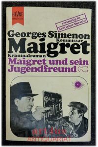 Maigret und sein Jugendfreund / erstmalig in deutscher Sprache.   - Kommissar Maigret Kriminalroman / Heyne-Bücher : Simenon-Kriminalromane ; 112
