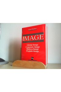 Image : global Image, Corporate-Image, Marken-Image, Produkt-Image.   - Kurt Huber