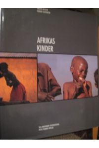 Afrikas Kinder  - Die Opfer von Politik, Gewalt und Gleichgültigkeit Berichte und Bilder
