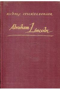 Abraham Lincoln 1809 - 1865. Die Erzählung seines Lebens.