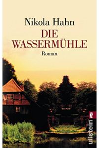 Die Wassermühle : Roman.   - Nikola Hahn / Ullstein ; 24819