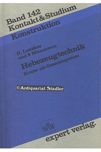 Hebezeugtechnik. Krane als Gesamtsystem.   - Kontakt & Studium Bd. 142: Konstruktion.