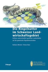 Die Ringelnatter im Schweizer Landwirtschaftsgebiet  - Einfluss unterschiedlich genutzter Landschaften auf die genetische Populationsstruktur