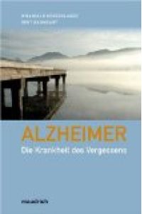 Alzheimer - Die Krankheit des Vergessens.