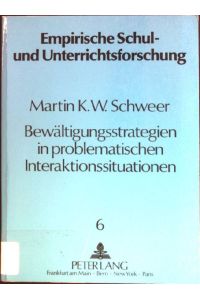 Bewältigungsstrategien in problematischen Interaktionssituationen.   - Empirische Schul- und Unterrichtsforschung ; Bd. 6