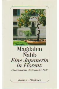 Eine Japanerin in Florenz : Guarnaccias dreizehnter Fall ; Roman.   - Magdalen Nabb. Aus dem Engl. von Ursula Kösters-Roth