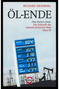 Öl-Ende : Die Zukunft der industrialisierten Welt ohne Öl - The party's over