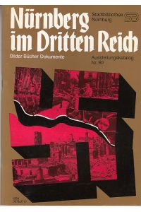 Nürnberg im Dritten Reich- Bilder -Bücher Dokumente- Ausstellungskatalog Nr. 90-
