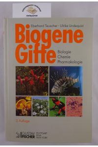 Biogene Gifte : Biologie - Chemie - Pharmakologie.   - Mit 379 Farbabbildungen auf 64 Tafeln, 244 Formelabbildungen und 60 Tabellen.