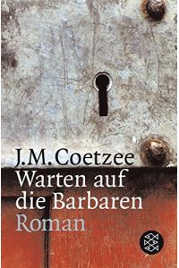 Warten auf die Barbaren : Roman.   - J. M. Coetzee. Aus dem Engl. von Reinhild Böhnke / Fischer ; 15585