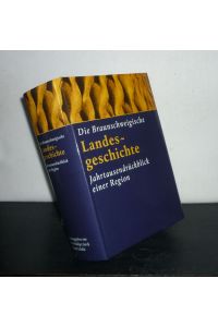 Die braunschweigische Landesgeschichte. Jahrtausendrückblick einer Region. [Herausgegeben von Horst Rüdiger Jarck und Gerhard Schildt].