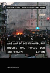 Riot: Was war da los in Hamburg? Theorie und Praxis der kollektiven Aktion