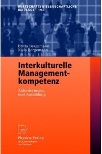 Interkulturelle Managementkompetenz: Anforderungen und Ausbildung (Wirtschaftswissenschaftliche Beiträge) (German Edition)