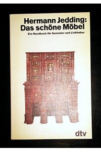 Das schöne Möbel : e. Handbuch für Sammler u. Liebhaber.   - Hermann Jedding. Mit e. Einf. von Peter W. Meister / dtv ; 2853