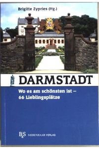 Darmstadt, wo es am schönsten ist - 66 Lieblingsplätze.