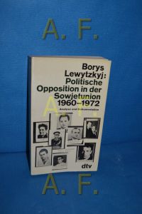 Politische Opposition in der Sowjetunion 1960 - 1972 [neunzehnhundertsechzig bis neunzehnhundertzweiundsiebzig] : Analyse u. Dokumentation.   - Borys Lewytzkyj / dtv , 832