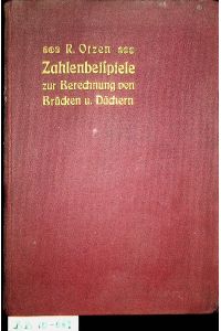 Zahlenbeispiele zur Statischen Berechnung von Brücken und Dächern. Bearbeitet von R. Otzen, in erster Auflage von F. Grages, durchgesehen von G. Barkhausen.