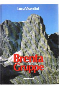 Brenta-Gruppe: Wanderungen und Normalwege auf die wichtigsten Gipfel  - Aus d. Ital. übertr. von Peter Pallua