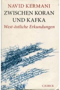 Zwischen Koran und Kafka. west-östliche Erkundungen.