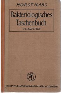 Bakteriologisches Taschenbuch : die wichtigsten Vorschriften für die bakteriologische Laboratoriumsarbeit bearbeitet von Horst Habs : 31. Auflage : Johann Ambrosius Barth Verlag Leipzig 1942