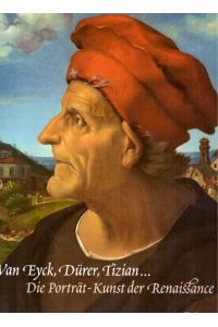 Die Porträt-Kunst der Renaissance. Van Eyck, Dürer, Tizian . . . ([anlässlich der Ausstellung Renaissance Faces)