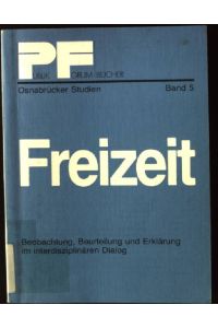 Freizeit : Beobachtung, Beurteilung u. Erklärung im interdisziplinären Dialog.   - Osnabrücker Studien ; Bd. 5; Publik-Forum-Bücher