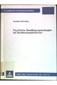 Psychische Bewältigungsstrategien bei Brustkrebspatientinnen.   - Europäische Hochschulschriften / Reihe 6 / Psychologie ; Bd. 160