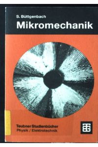 Mikromechanik : Einführung in Technologie und Anwendungen.   - Teubner Studienbücher : Angewandte Physik