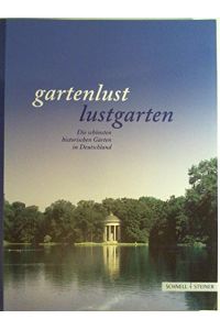 Gartenlust - Lustgarten.   - Die schönsten historischen Gärten in Deutschland.