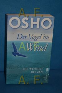 Der Vogel im Wind : die Weisheit des Zen.   - Osho. Aus dem Amerikan. von Rajmani H. Müller / Ullstein , 74541 : Allegria
