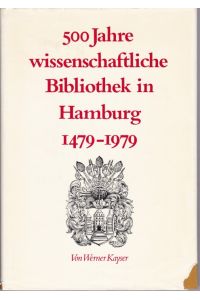 500 Jahre wissenschaftliche Bibliothek in Hamburg. 1479-1979. Von der Ratsbücherei zur Staats- und Universitätsbibliothek (= Mitteilungen aus der Staats- und Universitätsbibliothek Hamburg, Band 8)