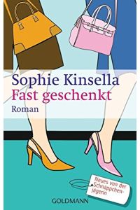Fast geschenkt : Roman.   - Sophie Kinsella. Aus dem Engl. von Marieke Heimburger / Goldmann ; 45403