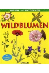 Wildblumen : [mit ausklappbarer Checkliste].   - Angela Royston. [Ill.: James Lawrence ... Aus dem Engl. von Ute Mihr] / Wissen und entdecken