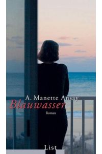 Blauwasser : Roman.   - A. Manette Ansay. Aus dem Amerikan. von Bettina Abarbanell