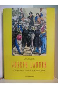 Joseph Lanner. Compositeur, Entertainer & Musikgenie