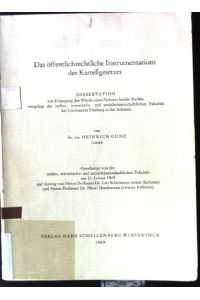 Das öffentlichrechtliche Instrumentarium des Kartellgesetzes  - Dissertation