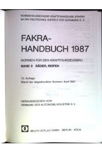 FAKRA-Handbuch 1987: Normen für den Kraftfahrzeugbau, Band 3: Räder, Reifen.   - Deutsches Institut für Normung. Normenausschuss Kraftfahrzeuge.
