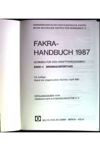 FAKRA-Handbuch 1987: Normen für den Kraftfahrzeugbau. Band 4: Bremsausrüstung.   - Deutsches Institut für Normung. Normenausschuss Kraftfahrzeuge.