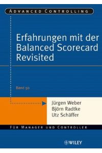 Erfahrungen mit der Balanced Scorecard Revisited (Advanced Controlling, Band 50)