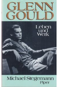 Glenn Gould.   - Leben und Werk.
