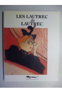 LES LAUTREC DE LAUTREC - Toulouse-Lautrec Les Estampes et les Affiches de la Bibliotheque Nationale / Prints and Posters from the Bibliotheque Nationale *.   - Francais / English.