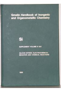 Gmelin Handbook of Inorganic and Organometallic Chemistry. (Handbuch der anorganischen Chemie). 8th edition. Si Silicon, Supplement Volume B 5 d1: Silicon Nitride: Electrochemical Behaviour, Colloidal Chemistry and Chemical Reactions. By Raymond C. Sangster a. o. 32 Illustrations.