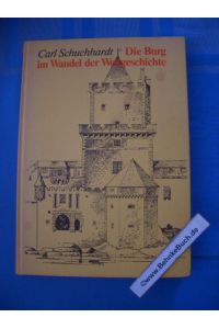 Die Burg im Wandel der Weltgeschichte.   - Carl Schuchhardt.